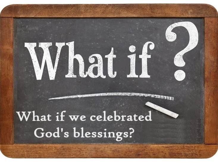 What if we celebrated God’s blessings?