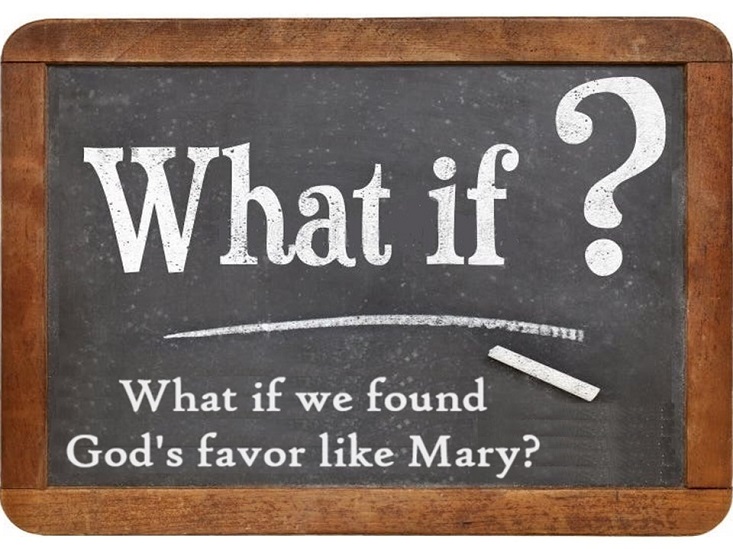 What if we found God’s favor like Mary?