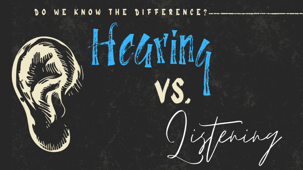 Hearing vs. Listening