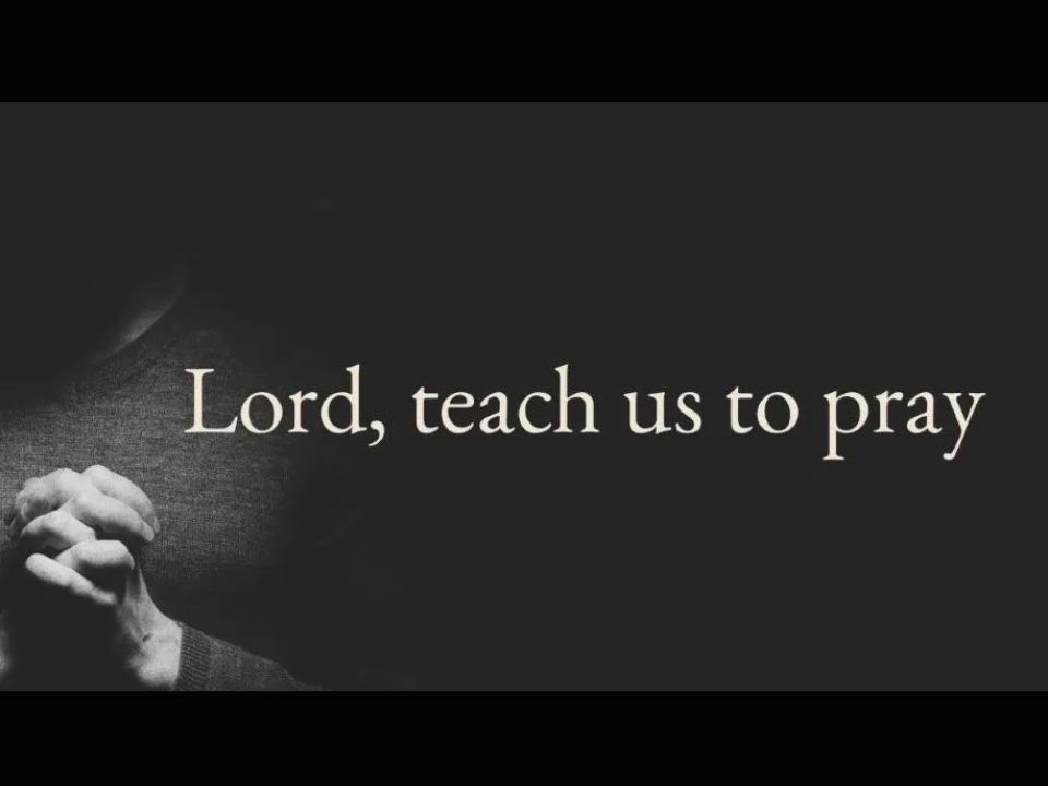 Lord Teach Us To Pray You Must Be Born Again